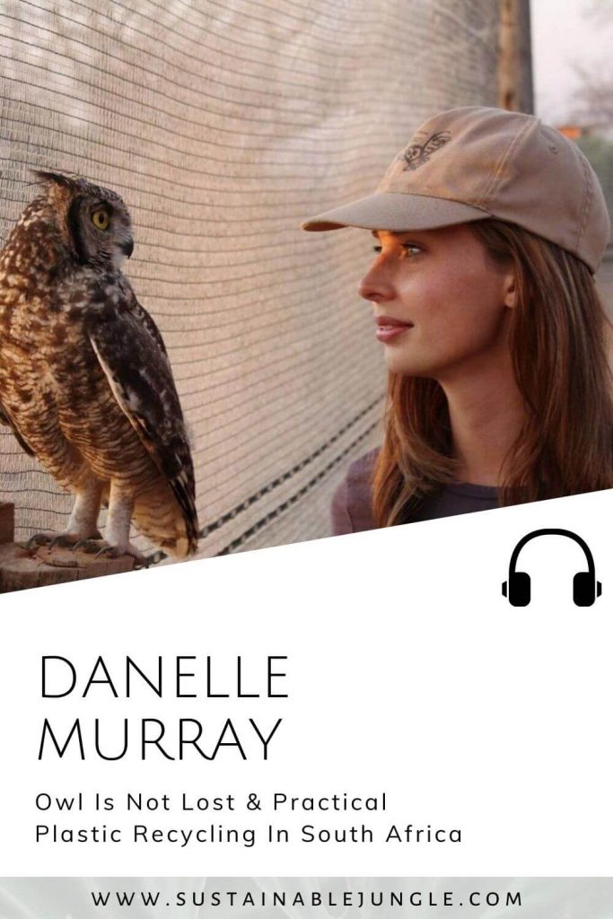 与Danelle Murray在可持续丛林播客#sustainablejungle一起在南非进行的猫头鹰不会丢失&实用塑料回收bob电竞官网