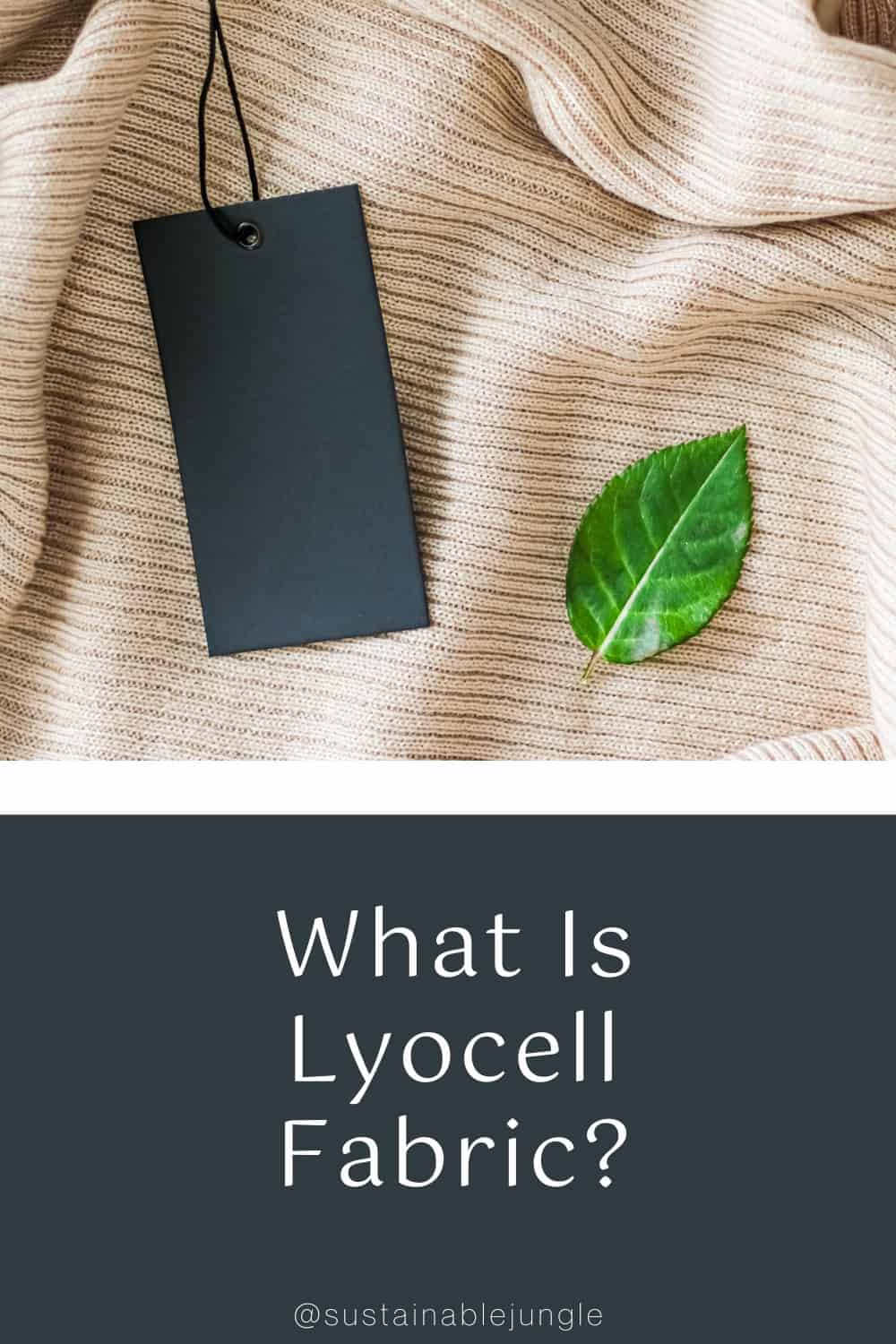 什么是Lyocell面料，其可持续性是否达到标准?#lyocellfabric #lyocelltencelfabric #islyocellfabricsustainable #tencellyocell #whatislyocellfabric #sustainablejungle图片由Annaleven通过Canva Pro提供